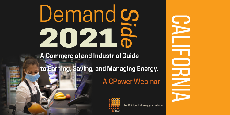 Demand-side 2021 California: A Commercial and Industrial Guide to Managing Energy in 2021 (Webinar)