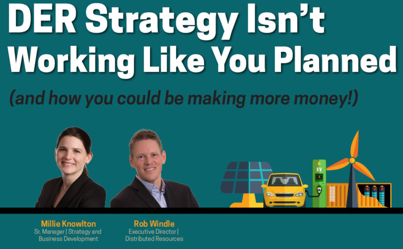 Three Reasons Your DER Strategy Isn’t Working Like You Planned (and how you can be creating more value)